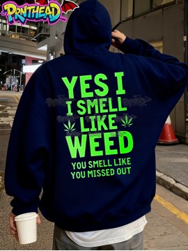 YES I SMELL LIKE WEED YOU SMELL LIKE YOU MISSED OUT Mens Hoodie Sweatshirt Autumn Winter Hooded Sweatshirt Retro Hoodie Navy Blue Unique Personality Fashion Casual Hoodie Male Printed Jacket Streetwear Urban Style City Walk Hangout Party Outfit