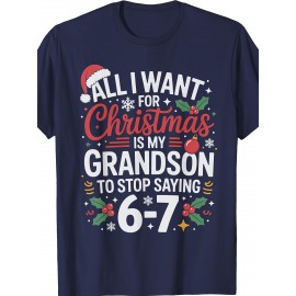 67 Meme Six Seven All I Want For Christmas Designs Grandson Saying 6 7 67 Six Seven Grandparents Christmas T Shirt | Crew Neck, Medium Stretch Fabric, Suitable for All Seasons